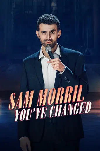 Sam Morril: You've Changed (2024)